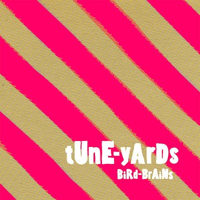 Tune-Yards/Bird-Brains (With Bonus Tracks@Import-Gbr